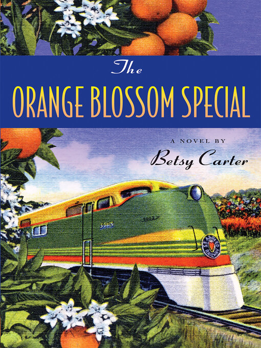 Title details for The Orange Blossom Special by Betsy Carter - Available